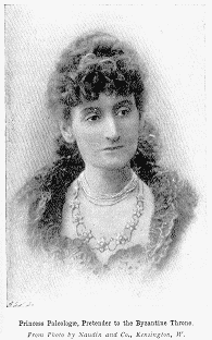 Princess Paleolog�, Pretender to the Byzantine Throne.